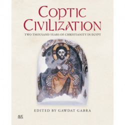 Coptic Civilization: Two Thousand Years of Christianity in Egypt