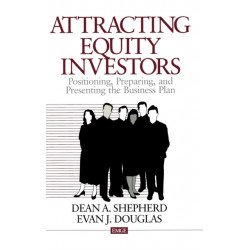 Attracting Equity Investors: Positioning, Preparing, and Presenting the Business Plan