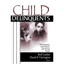 Child Delinquents: Development, Intervention, and Service Needs