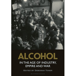 Alcohol in the Age of Industry, Empire, and War