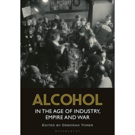 Alcohol in the Age of Industry, Empire, and War