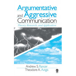 Argumentative and Aggressive Communication: Theory, Research, and Application