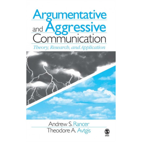 Argumentative and Aggressive Communication: Theory, Research, and Application