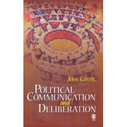 Political Communication and Deliberation
