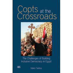 Copts at the Crossroads: The Challenges of Building Inclusive Democracy in Egypt