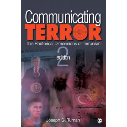 Communicating Terror: The Rhetorical Dimensions of Terrorism