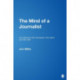 The Mind of a Journalist: How Reporters View Themselves, Their World, and Their Craft