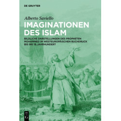 Imaginationen Des Islam: Bildliche Darstellungen Des Propheten Mohammed Im Westeuropaischen Buchdruck Bis Ins 19. Jahrhundert