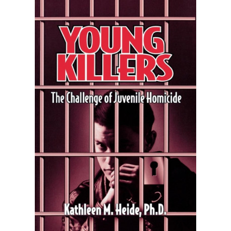 Young Killers: The Challenge of Juvenile Homicide