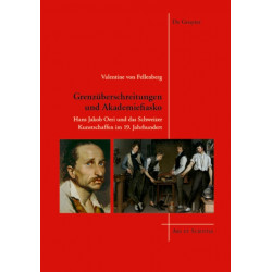 Grenzuberschreitungen Und Akademiefiasko: Hans Jakob Oeri Und Das Schweizer Kunstschaffen Im 19. Jahrhundert