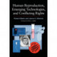 Human Reproduction, Emerging Technologies, and Conflicting Rights