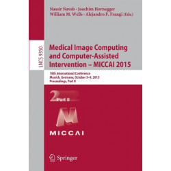 Medical Image Computing and Computer-Assisted Intervention -- MICCAI 2015: 18th International Conference, Munich, Germany, October 5-9, 2015, Proceedings, Part II