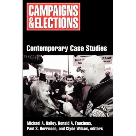 Campaigns and Elections: Contemporary Case Studies