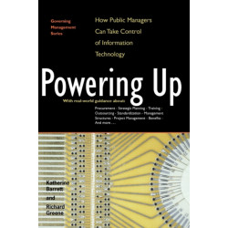 Powering Up: How Public Managers Can Take Control of Information Technology