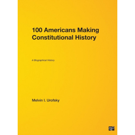 100 Americans Making Constitutional History: A Biographical History