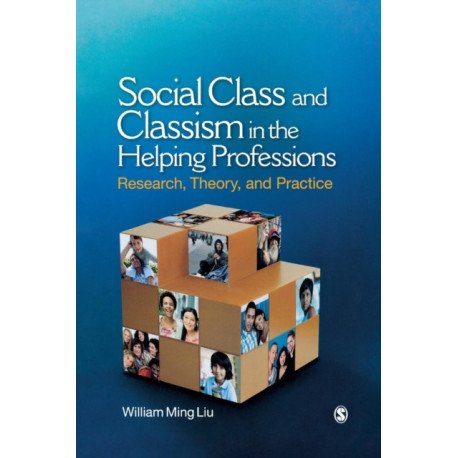 Social Class and Classism in the Helping Professions: Research, Theory, and Practice