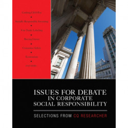 Issues for Debate in Corporate Social Responsibility: Selections From CQ Researcher