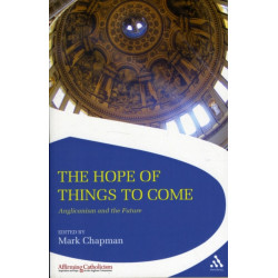 The Hope of Things to Come: Anglicanism and the Future