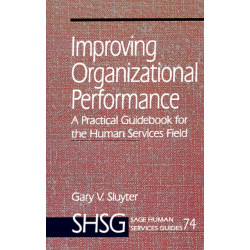 Improving Organizational Performance: A Practical Guidebook for the Human Services Field