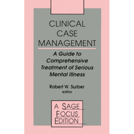 Clinical Case Management: A Guide to Comprehensive Treatment of Serious Mental Illness