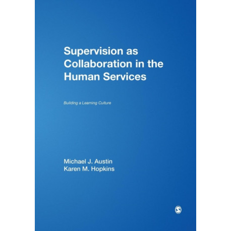 Supervision as Collaboration in the Human Services: Building a Learning Culture