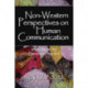 Non-Western Perspectives on Human Communication: Implications for Theory and Practice