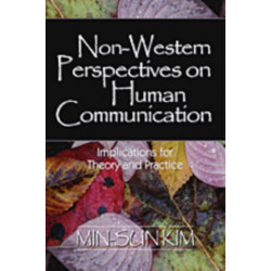 Non-Western Perspectives on Human Communication: Implications for Theory and Practice