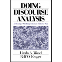 Doing Discourse Analysis: Methods for Studying Action in Talk and Text