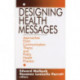 Designing Health Messages: Approaches from Communication Theory and Public Health Practice