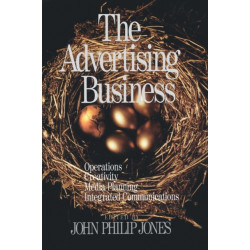 The Advertising Business: Operations, Creativity, Media Planning, Integrated Communications