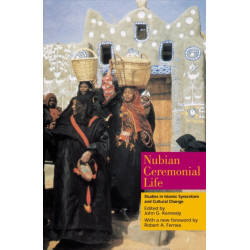Nubian Ceremonial Life: Studies in Islamic Syncretism and Cultural Change