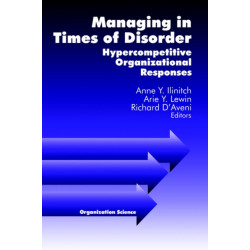 Managing in Times of Disorder: Hypercompetitive Organizational Responses