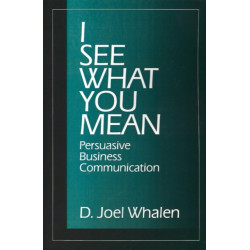 I See What You Mean: Persuasive Business Communication