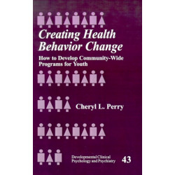 Creating Health Behavior Change: How to Develop Community-Wide Programs for Youth