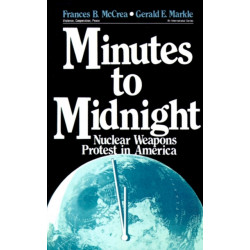 Minutes to Midnight: Nuclear Weapons Protest in America