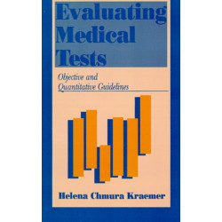 Evaluating Medical Tests: Objective and Quantitative Guidelines