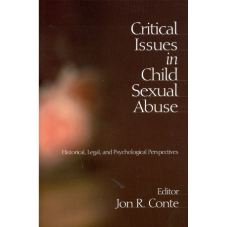 Critical Issues in Child Sexual Abuse: Historical, Legal, and Psychological Perspectives