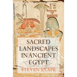 Sacred Landscapes in Ancient Egypt