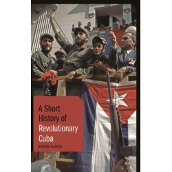 A Short History of Revolutionary Cuba: Revolution, Power, Authority and the State from 1959 to the Present Day