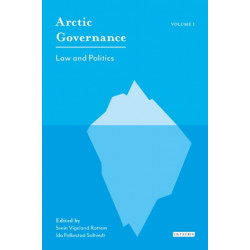 Arctic Governance: Volume 1: Law and Politics