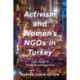 Activism and Women's NGOs in Turkey: Civil Society, Feminism and Politics