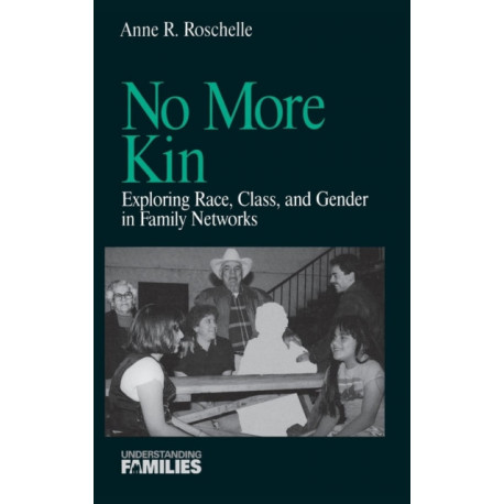 No More Kin: Exploring Race, Class, and Gender in Family Networks