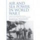 Air and Sea Power in World War I: Combat and Experience in the Royal Flying Corps and the Royal Navy
