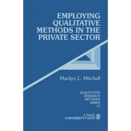 Employing Qualitative Methods in the Private Sector