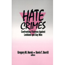 Hate Crimes: Confronting Violence Against Lesbians and Gay Men