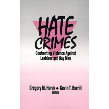 Hate Crimes: Confronting Violence Against Lesbians and Gay Men