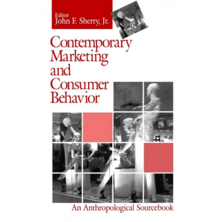Contemporary Marketing and Consumer Behavior: An Anthropological Sourcebook