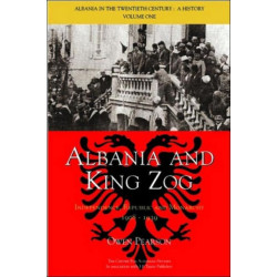 Albania and King Zog: Independence, Republic and Monarchy, 1908-1939