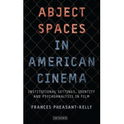 Abject Spaces in American Cinema: Institutional Settings, Identity and Psychoanalysis in Film