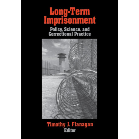Long-Term Imprisonment: Policy, Science, and Corrrectional Practice